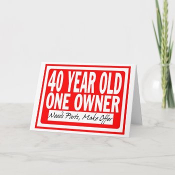 40 Year Old Birthday Card by FunnyFetish at Zazzle