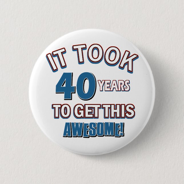 40 year old birthday designs button (Front)