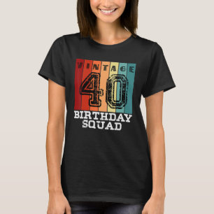 40 Year Old Birthday Squad 40th Vintage Matching F T-Shirt