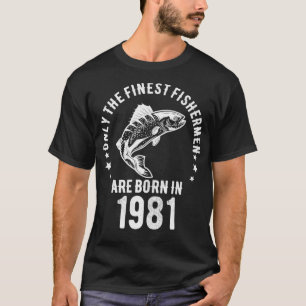 40 Year Old Fishing 40th Birthday Born In 1981 Fis T-Shirt