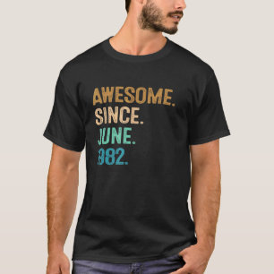 40 Year Old Gift Awesome Since June 1982 40th Birt T-Shirt