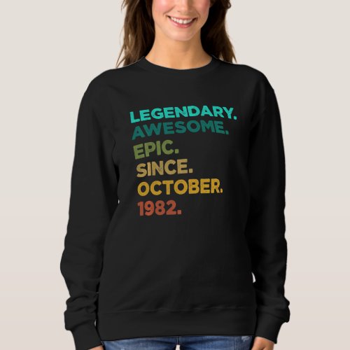 40 Year Old  Legend Since October 1982 40th Birthd Sweatshirt
