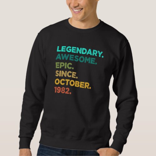 40 Year Old  Legend Since October 1982 40th Birthd Sweatshirt