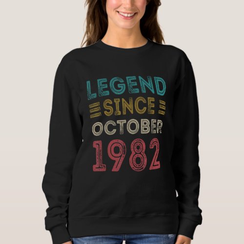 40 Year Old Legend Since October 1982 40th Birthda Sweatshirt