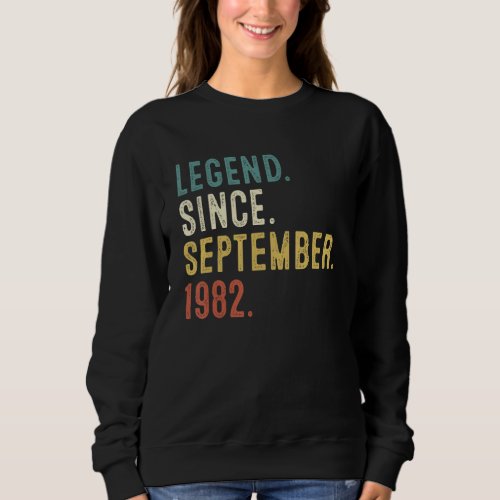 40 Year Old  Legend Since September 1982 40th Birt Sweatshirt