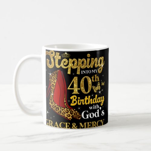 40 Year Old Stepping Into My 40th Birthday  Girls  Coffee Mug