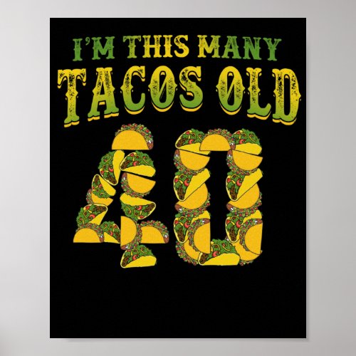 40 Year Old Taco Lovers Gag 40th Birthday Poster