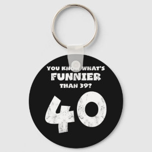 40 Year Old You Know What's Funnier 39 Keychain