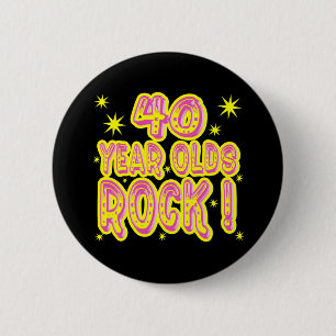 40 Year Olds Rock! (Pink) Button