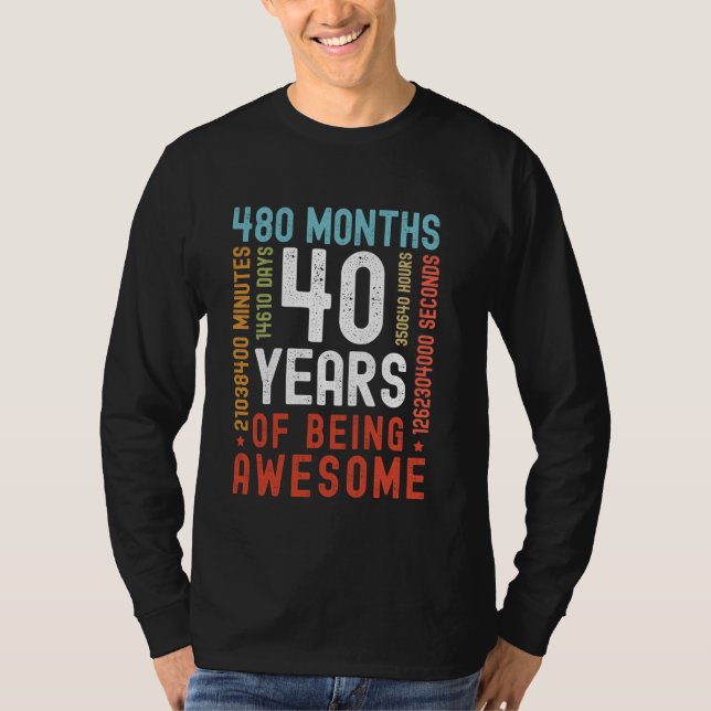 40 Years 480 Months Of Being Awesome Funny 40th Bi T-Shirt (Front)