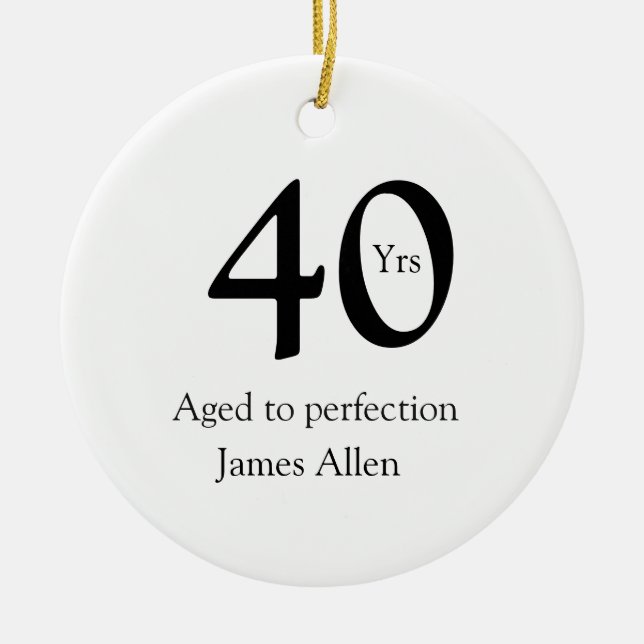 40 years aged to perfection birthday name simple  ceramic ornament (Front)
