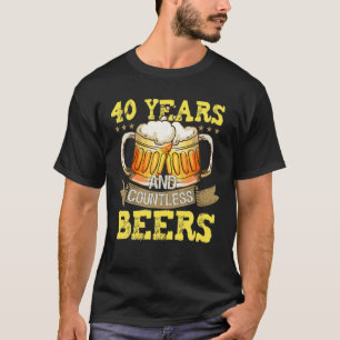 40 Years And Countless Beer Birthday Beer Lovers A T-Shirt