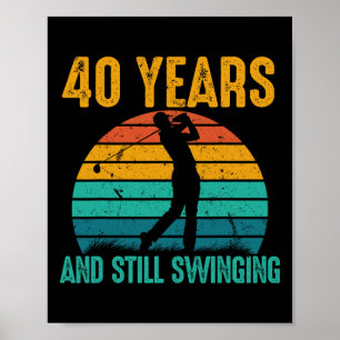 40 Years And Still Swinging Funny Golf 40th Birthd Poster