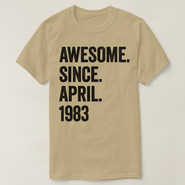 40 Years Awesome Since April 1983 40th Birthday T-Shirt (Design Front)