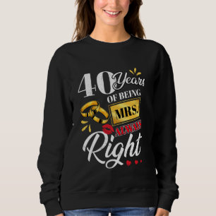 40 Years Being Mrs. Always Right Funny Couples Ann Sweatshirt