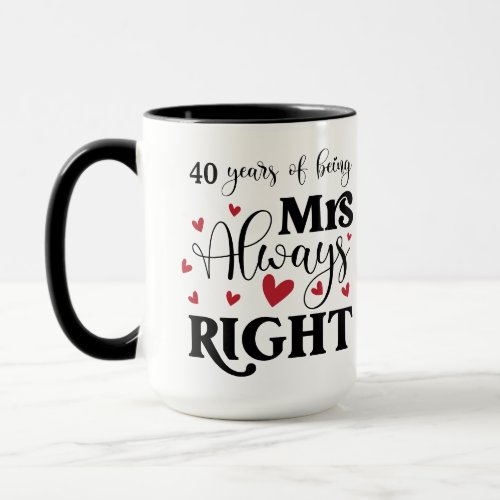 40 Years Being Mrs Always Right Wife Anniversary Mug