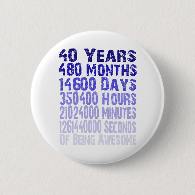 40 years birthday awesome since 40 years button (Front)