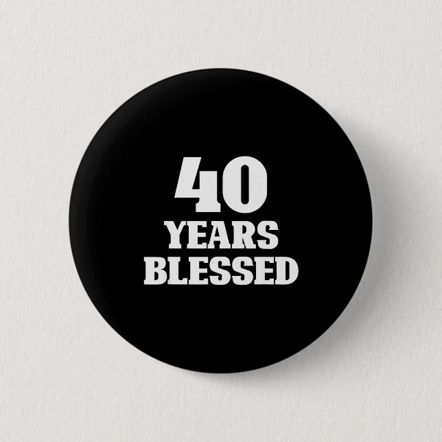 40 Years Blessed 40th Birthday Christian Religious Button (Front)