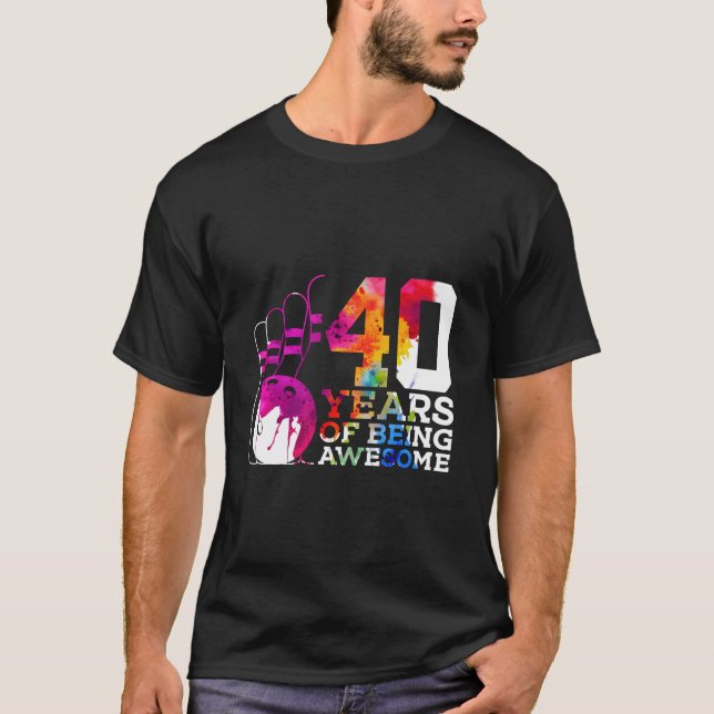 40 YEARS OF BEING AWESOME BOWLING 40TH BIRTHDAY Lo T-Shirt (Front)