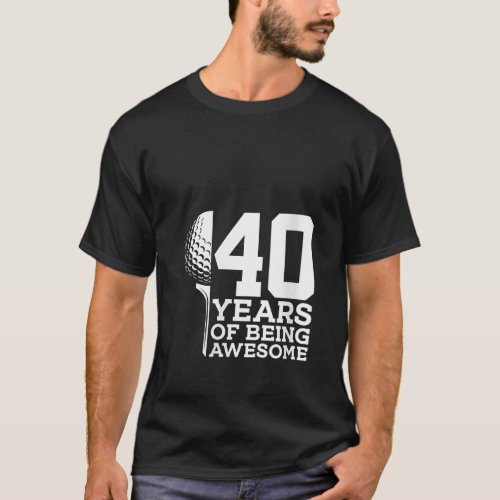 40 YEARS OF BEING AWESOME GOLF 40TH BIRTHDAY V Nec T_Shirt