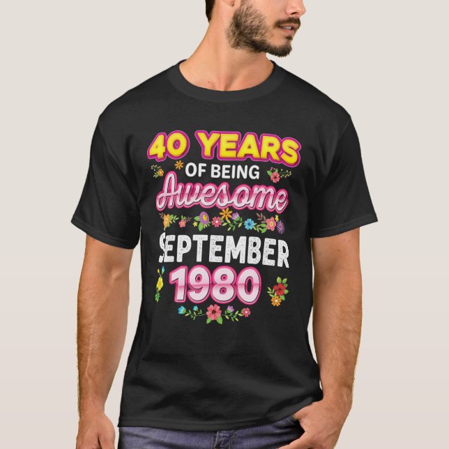 40 Years Of Being Awesome Since September 1980 Bir T-Shirt (Front)