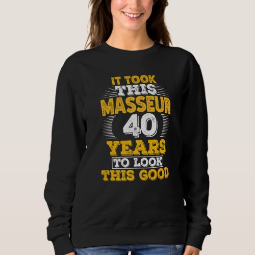 40 Years Old 40th Birthday Design for a Masseur Pr Sweatshirt