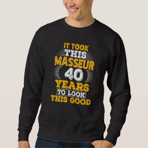 40 Years Old 40th Birthday Design for a Masseur Pr Sweatshirt