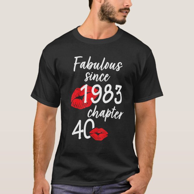 40 Years Old And Fabulous Birthday since 1983 chap T-Shirt (Front)