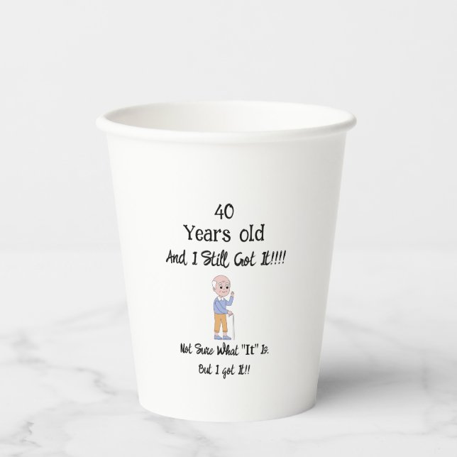 40 Years old and still got it  Paper Cups (Front)