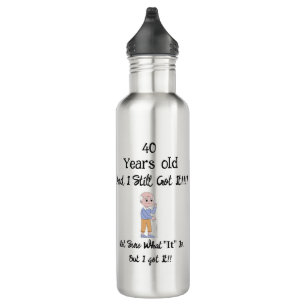 40 Years old and still got it Stainless Steel Water Bottle