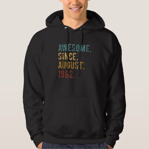 40 Years Old  Awesome Since August 1982 40th Birth Hoodie