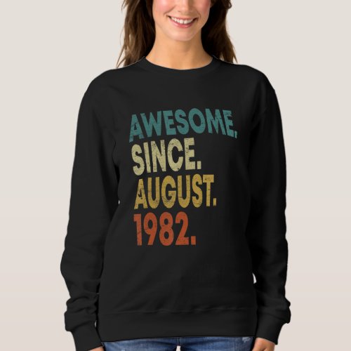 40 Years Old Awesome Since August 1982 40th Birthd Sweatshirt