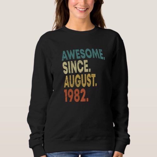 40 Years Old Awesome Since August 1982 40th Birthd Sweatshirt