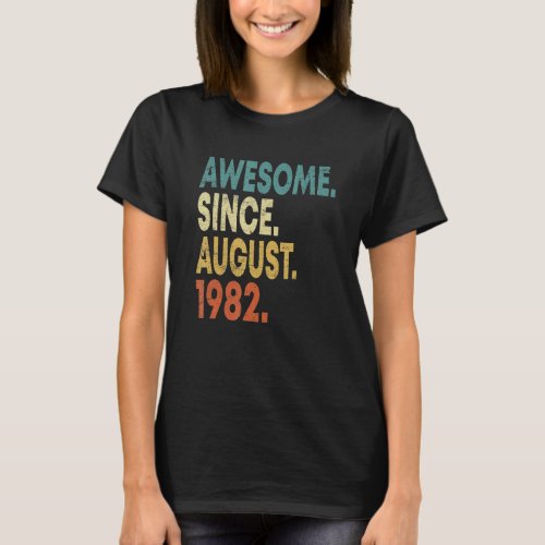 40 Years Old Awesome Since August 1982 40th Birthd T_Shirt