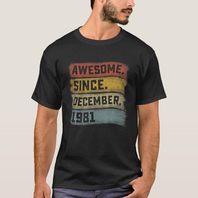 40 Years Old Awesome Since December 1981 40Th Birt T-Shirt (Front)