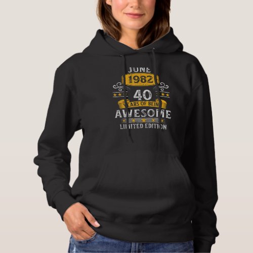 40 Years Old Awesome Since June 1982 40th Birthday Hoodie