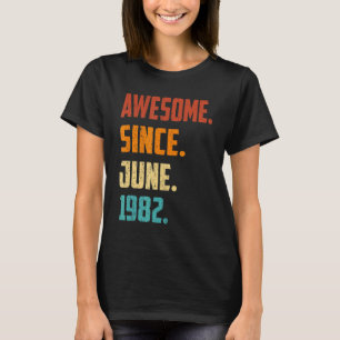 40 Years Old Awesome Since June 1982 40th Birthday T-Shirt