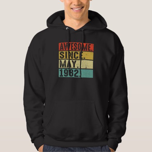 40 Years Old Awesome Since May 1982 40th Birthday Hoodie