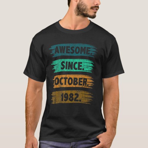 40 Years Old  Awesome Since October 1982 40th Birt T_Shirt