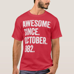 40 Years Old Awesome Since October 1982 40th Birth T-Shirt