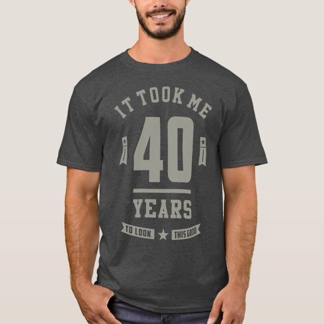 40 Years Old Birthday Gift T-Shirt (Front)