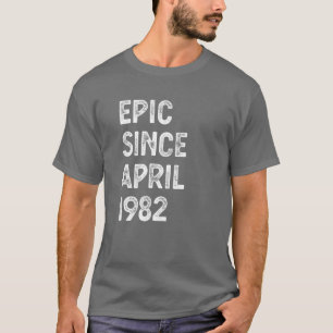 40 Years Old Epic Since April 1982 40Th Birthday M T-Shirt