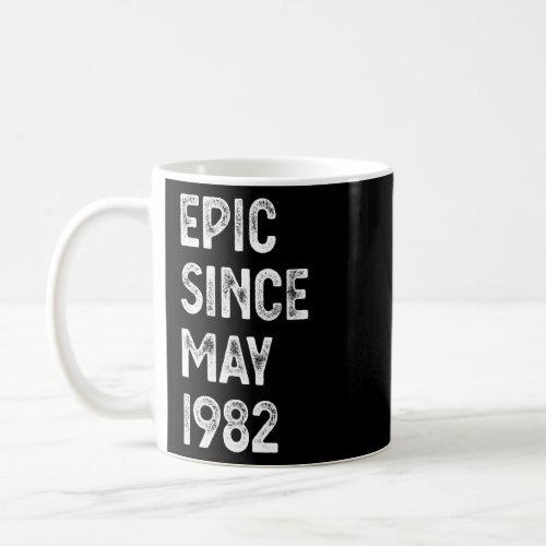 40 Years Old Epic Since May 1982 40th Birthday Men Coffee Mug