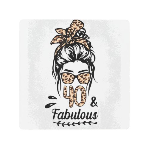 40 Years Old Fabulous Birthday Messy Bun Leopard G Metal Print