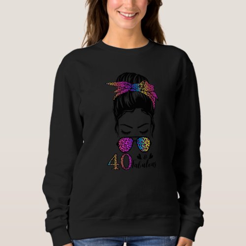 40 Years Old Fabulous Messy Bun Leopard 40th Birth Sweatshirt