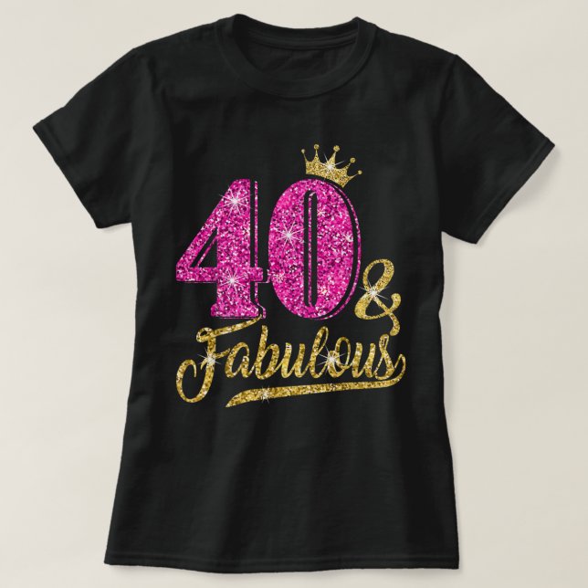 40 Years Old Gift 40 & Fabulous 40th Birthday Pink T-Shirt (Design Front)