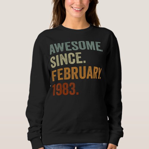 40 Years Old Gifts Awesome Since February 1983 40t Sweatshirt