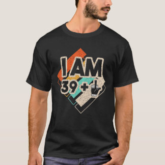 40 Years Old I Am 39 1 Middle Finger 1980 Limite T-Shirt