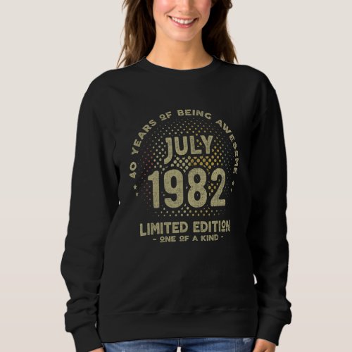 40 Years Old July 1982  40th Birthday 3 Sweatshirt