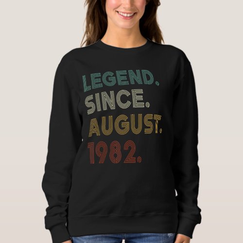 40 Years Old  Legend Since August 1982 40th Birthd Sweatshirt